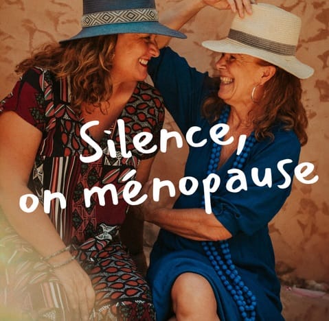 Silence, on ménopause