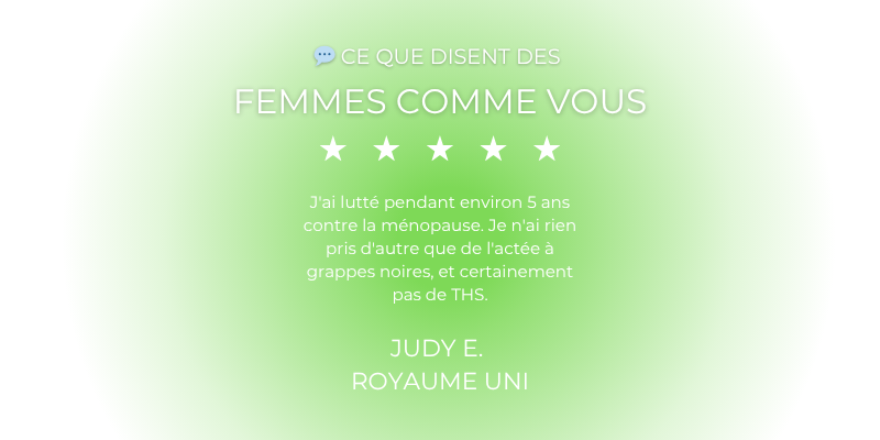 Témoignage de Judy sur l'efficacité de l'actée à grappes noires pour la ménopause